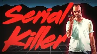 The Serial Killer Of GTA 5
