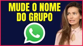 COMO MUDAR O NOME DE UM GRUPO NO WHATSAPP GDC!L04