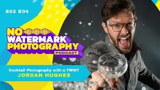 S02 E04 | JORDAN HUGHES | Cocktail Photography with a TWIST