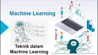 Part 2 - Teknik dalam Machine Learning | Machine Learning