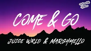 Come & Go - Juice WRLD & Marshmello - (Lyrics)