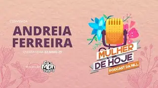 Mulher De Hoje - Andreia Ferreira