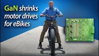 Gallium Nitride (GaN) FETs and ICs Shrink Motor Drives for eBikes and Drones.