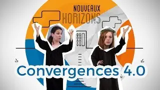 Nouveaux Horizons EP 7 : Convergences 4.0