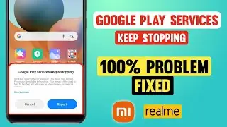 Solved Google Play services keeps stopping in redmi Android Phone Problem Fixed | Google play servic