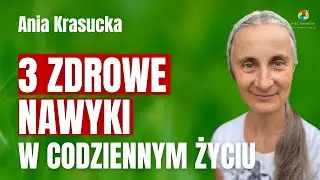 3 zdrowe nawyki w codziennym życiu - Anna Krasucka LIVE