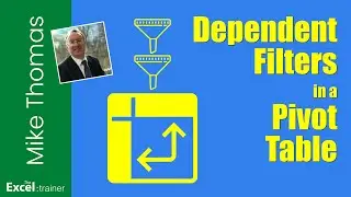 Dependent Filters in an Excel Pivot Table: The Secret to Getting Them to Work