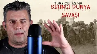 Birinci Dünya Savaşı / Tarih Asmr / Türkçe Asmr