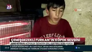 ÇEMİŞGEZEKLİ FURKAN’IN KÖPEK SEVGİSİ