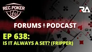 Ep 638 - Forums: Is it ALWAYS a Set? (Fripper)