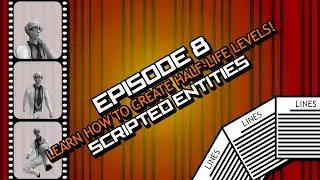 Episode 8: Scripted Entities | Level Creation Guide for Half-Life
