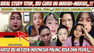 IBU GURU DI RUJAK NETIZEN SOAL STUDY TOUR,,!! MAKA HATI2 BU JADI BEGINI KAN || Reaction