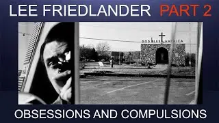 Lee Friedlander Part 2 - What caught his eye?