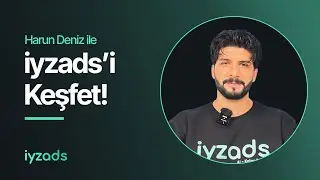 Harun Deniz ile Iyzads'i Keşfet!