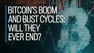 Bitcoin’s boom & bust cycles: Will they ever end?