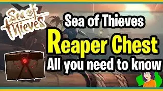 Sea of Thieves Reaper Chest All you need to know! By Shillianth the chick with the Aussie accent