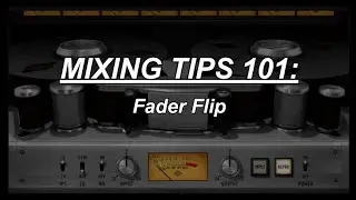 MIXING TIPS 101 - Fader Flip - Home Studio Trainer Show