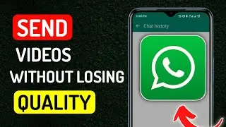 How To Send Videos on Whatsapp without losing quality