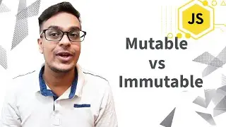 What is Mutable vs Immutable | Javascript Interview Question