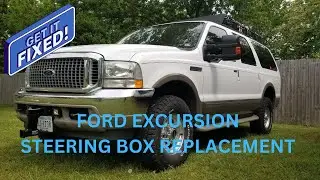 FORD EXCURSION STEERING BOX REPLACEMENT