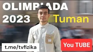 OLIMPIADA 2023. TUMAN BOSQICHI @tvfizika