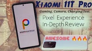Xiaomi 11T PRO, Pixel Experience In-Depth Performance Test