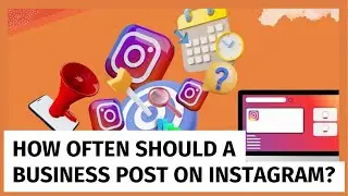 How Often Should a Business Post on Instagram?