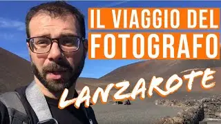 Il Viaggio Del Fotografo a Lanzarote