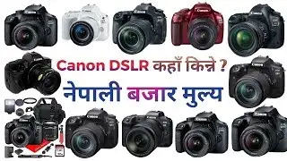 All Canon DSLR camera price in Nepal | where to buy ?