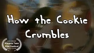 How The Cookie Crumbles | Kiwanis Teen Film Festival Comedy Winner