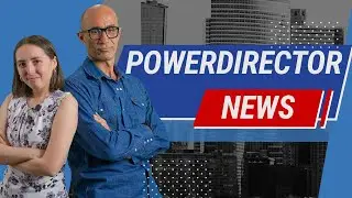 What's New & FAQ | PowerDirector 365/App June 2023 Updates!
