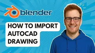 How to Import AutoCAD Drawing to Blender [2025 Guide]