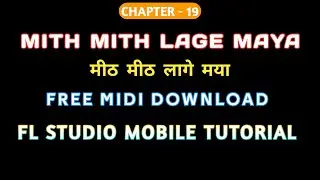 Chapter 19 Mith Mith Lage Maya Midi  | FL Studio Mobile | Smart Cg Tech