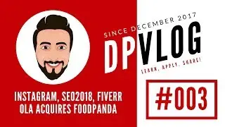 Instagram New Feature | Sell on Fiverr | Seo2018 talk | Ola acquires Foodpanda | DPVlog 