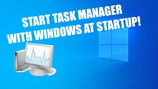 Add Task Manager to Windows Startup | Make Task Manager Start with Windows