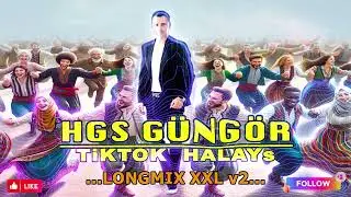17 HSG Güngör - TikTok HaLayS LongMix XXL v2
