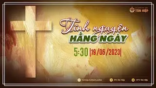 19/06/2023 I TĨNH NGUYỆN HẰNG NGÀY II HTTL TAN HIEP