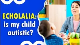 Echolalia: is my child autistic? 