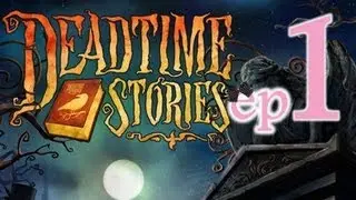 Deadtime Stories - Ep1