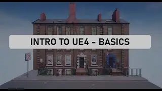 Intro to UE4 : Basics