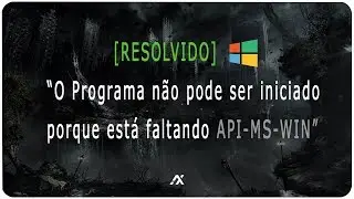[RESOLVIDO] O PROGRAMA NÃO PODE SER INICIADO PORQUE ESTÁ FALTANDO API-MS-WIN