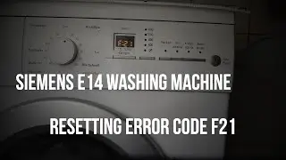 Resetting Error Code F21 on Siemens E14 Washing Machine