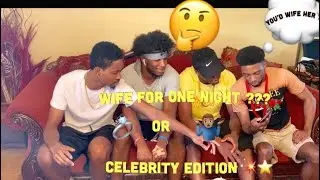 Would You wife or one night 🤷🏽‍♂️ (Celebrity Edition)