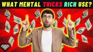 7 Mental Tricks Only The Rich Use