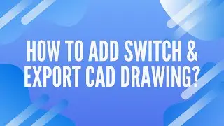[Hydropower FAQ] How to add switch and export CAD drawing? | AiHouse