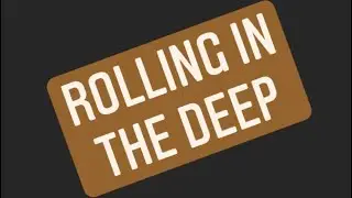 Rolling in the deep