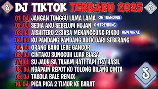DJ TIKTOK TERBARU 2025🎵DJ JANGAN TUNGGU LAMA LAMA🎵DJ SEDIA AKU SEBELUM HUJAN🎵FULL ALBUM