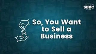 So, You Want to Sell a Business