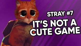 IT'S NOT A CUTE GAME!!! - Stray #7