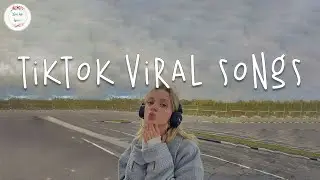 Tiktok viral songs 🍧 Trending tiktok songs ~ Viral hits 2023